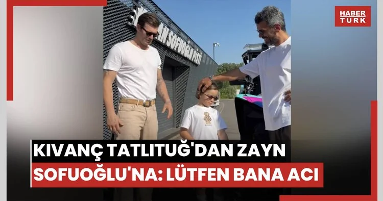 Kıvanç Tatlıtuğ dan Zayn Sofuoğlu na: Lütfen bana acı