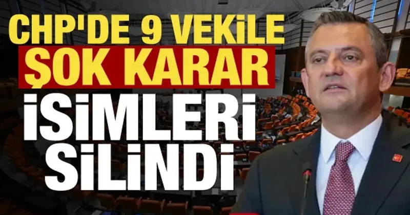 CHP de şok gelişme! 9 vekilin parti kaydı silindi
