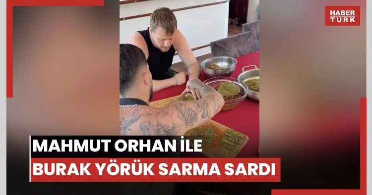 Mahmut Orhan ile Burak Yörük sarma sardı