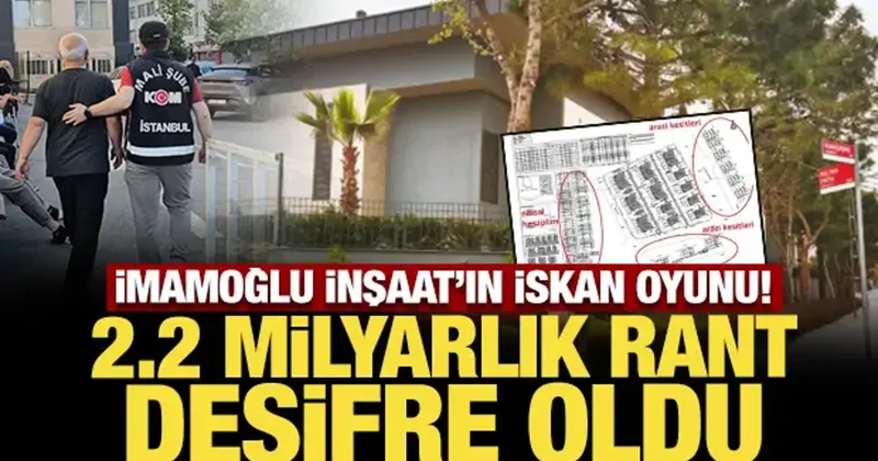 İmamoğlu İnşaat’ın iskân oyunu! 2.2 milyarlık rant deşifre oldu