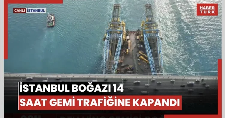 İstanbul Boğazı 14 saat gemi trafiğine kapandı