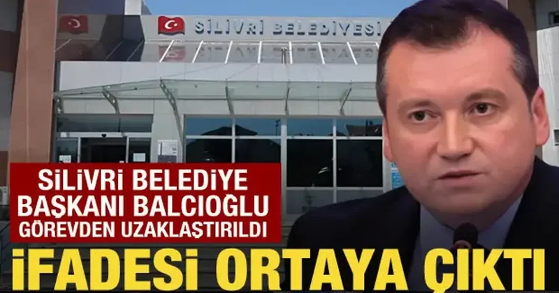 Silivri Belediye Başkanı Bora Balcıoğlu görevden uzaklaştırıldı: İfadesi ortaya çıktı