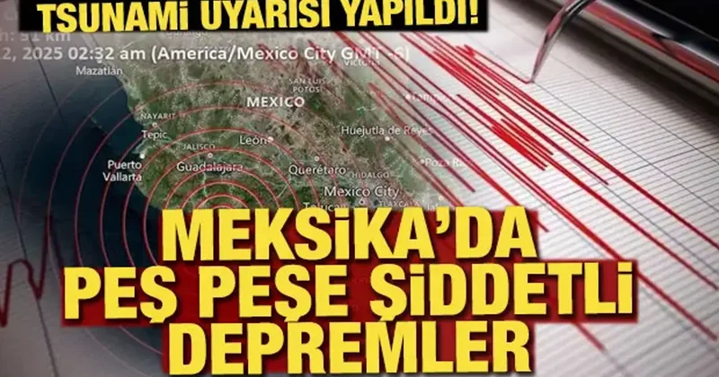 Meksika açıklarında peş peşe şiddetli depremler