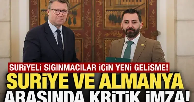 Suriye ve Almanya arasında kritik imza! Suriyeli sığınmacılar için yeni gelişme