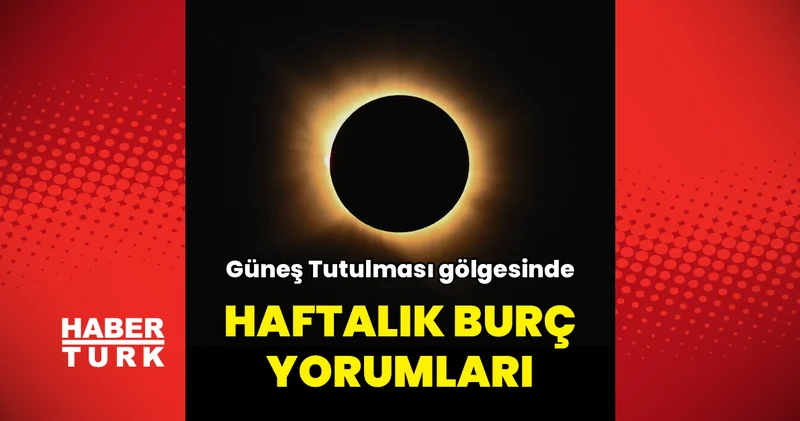 17 23 Ağustos haftalık burç yorumları