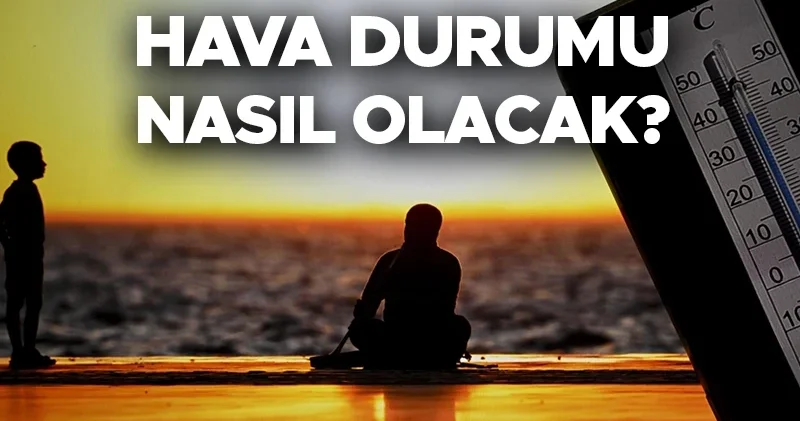 Son dakika hava durumu tahminleri il il Bugün (17 Ağustos) hava nasıl olacak? Bu hafta İstanbul da yağmur var mı? İşte İstanbul Ankara İzmir ve il il 17...