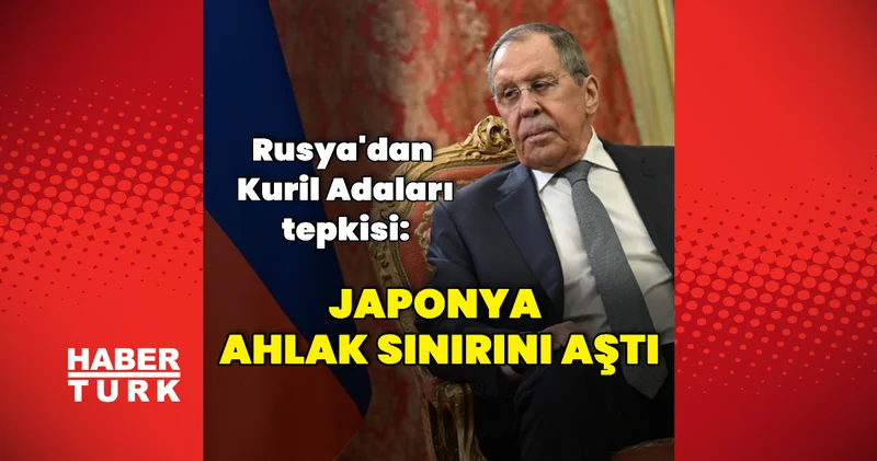 Rusya: Japonya tepkileriyle ahlak sınırını aştı Dış Haberler