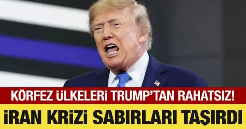 Körfez ülkeleri Trump tan rahatsız: İran krizi sabırları taşırdı