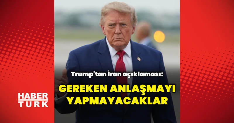 Donald Trump: İran gereken anlaşmayı yapmayacak Dış Haberler