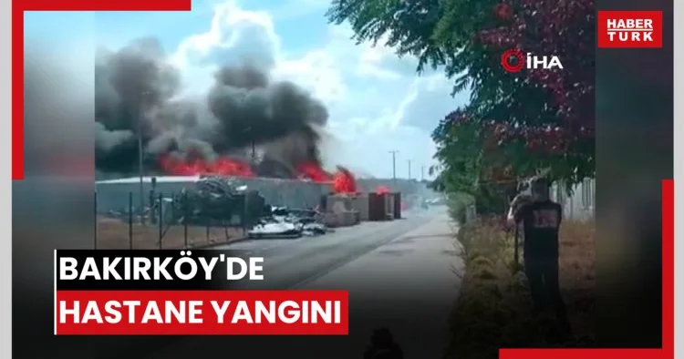Bakırköy de hastane yangını