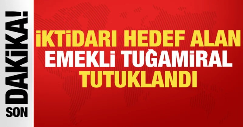İktidar öyle ya da böyle değişecek diyen Emekli Tuğamiral Türker Ertürk tutuklandı