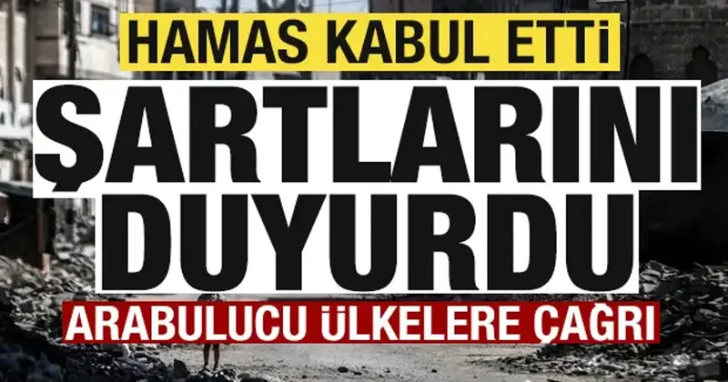 Gazze de sıcak gelişme! Hamas kabul etti, şartlarını duyurdu! Arabulucu ülkelere çağrı