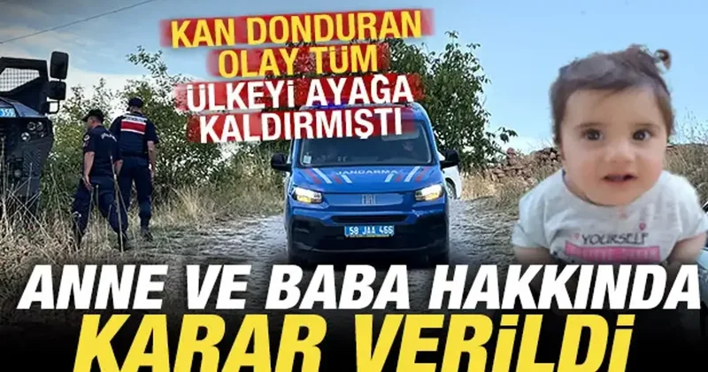 Tüm ülkeyi ayağa kaldıran soruşturmada anne ve baba hakkında son dakika kararı