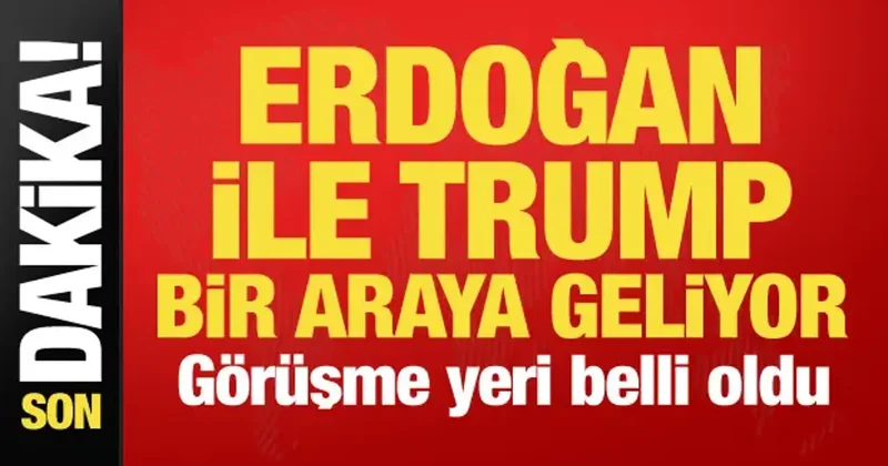 ABD den son dakika duyurusu: Erdoğan ile Trump görüşecek