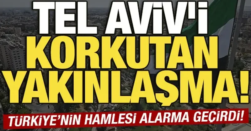 Tel Aviv i korkutan yakınlaşma! Türkiye nin Suriye hamlesi alarma geçirdi