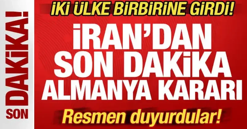 İran dan son dakika Almanya kararı! İki ülke birbirine girdi! Resmen duyurdular