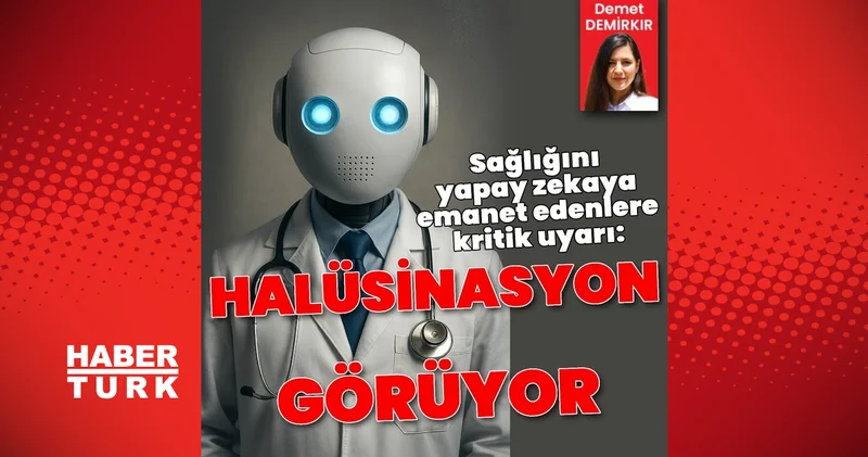 Sağlığını yapay zekaya emanet edenlere kritik uyarı: Halüsinasyon görüyor Sağlık Haberleri