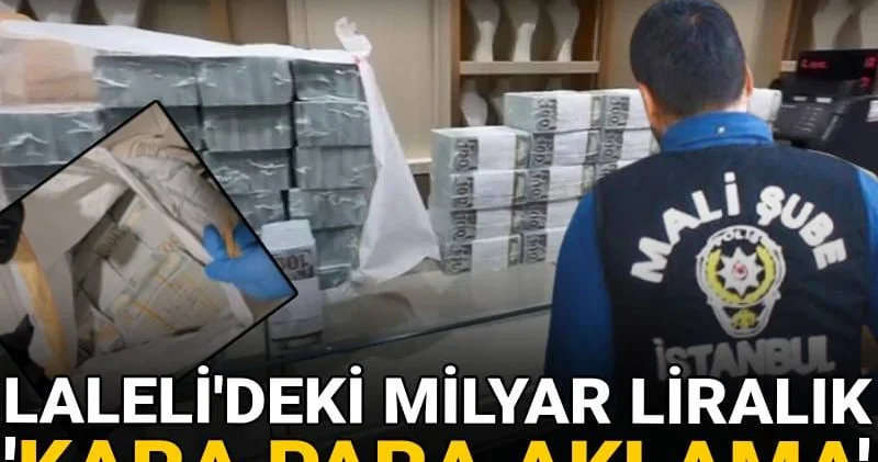 Adeta vurgun cenneti: Laleli deki kara para aklama operasyonunda 33 kişiye tutuklama talebi