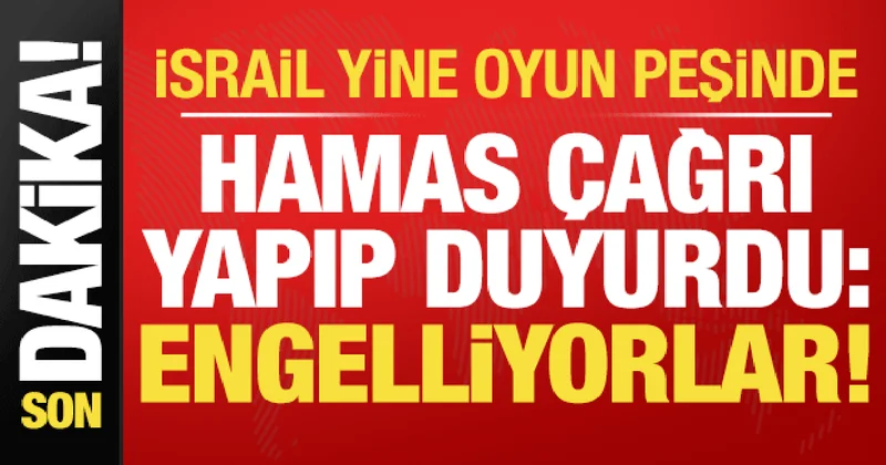 İsrail yine oyun peşinde! Hamas duyurdu: Engelliyorlar...