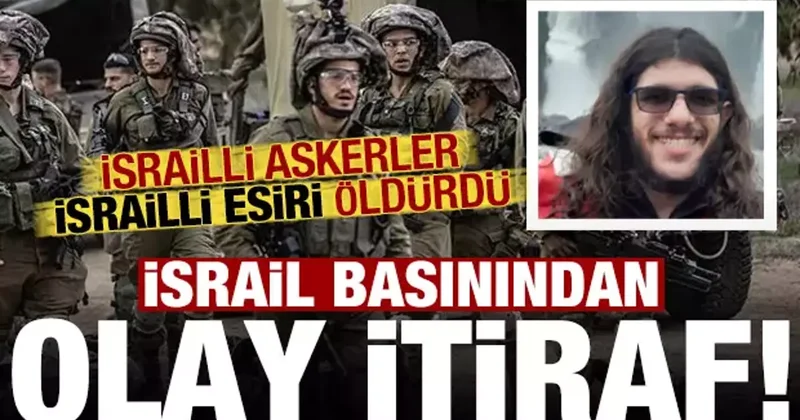 İsrail basınından olay itiraf: İsrail askerleri, İsrailli esiri öldürdü!