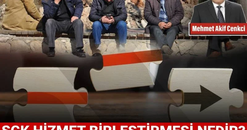 SGK hizmet birleştirmesi nedir? Emekliliği nasıl etkiliyor?