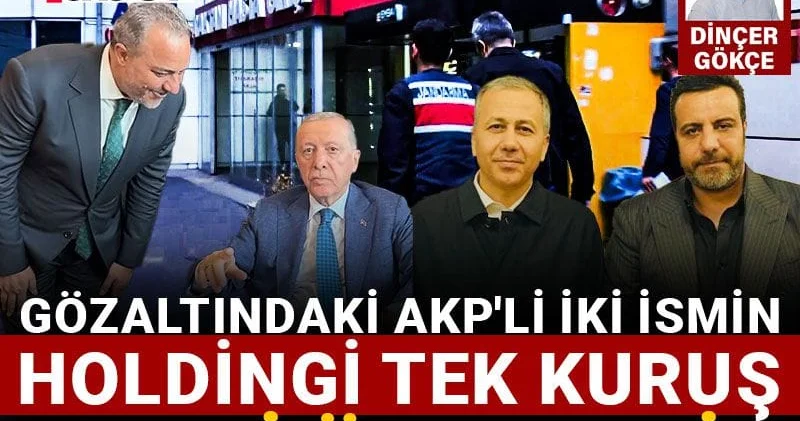 Gözaltındaki AKP’li iki ismin holdingi tek kuruş vergi ödememiş!