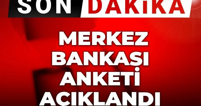 Son dakika Merkez Bankası anketi açıklandı: Enflasyon ve faiz beklentisi belli oldu