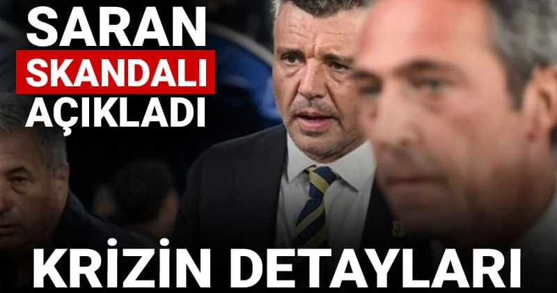 Sadettin Saran skandalı açıklamıştı: Fenerbahçe deki krizin detayları ortaya çıktı