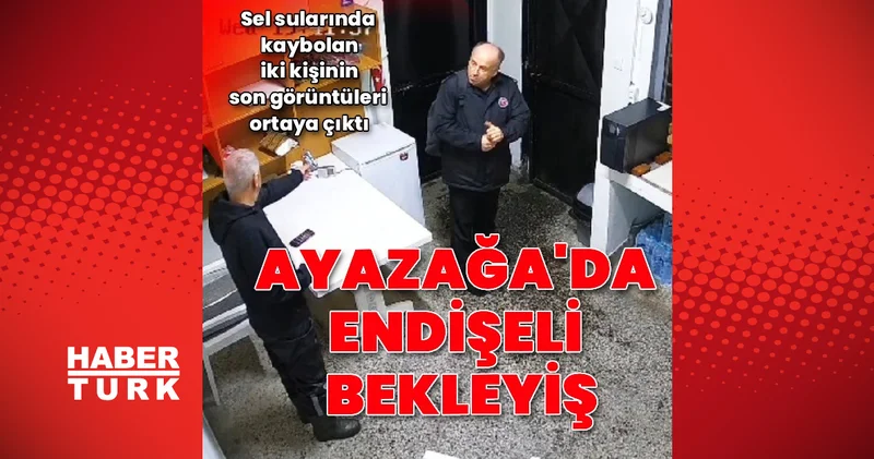 Ayazağa da kaybolan iki kişinin son anları kameralara böyle yansıdı