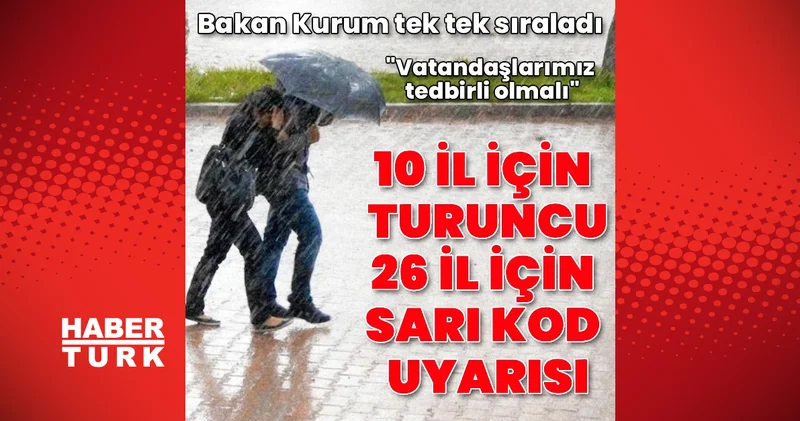Bakan Kurum, 10 ilde turuncu, 26 ilde sarı alarm verildiğini açıkladı Son dakika haberleri