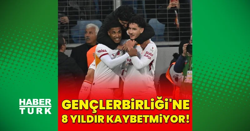 Galatasaray Gençlerbirliği ne 8 yıldır kaybetmiyor