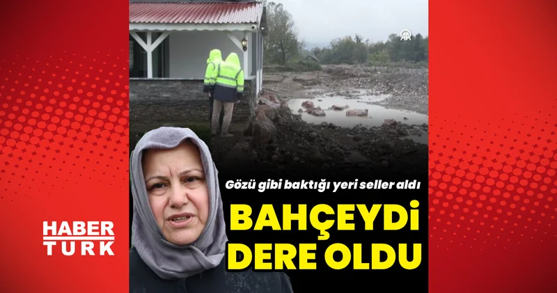 Sakarya da taşan dere, Nagihan Tongaz ın bahçesini dere yatağına dönüştürdü