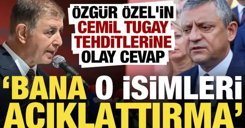Özel in Cemil Tugay tehditlerine olay cevap: O isimleri açıklattırma...