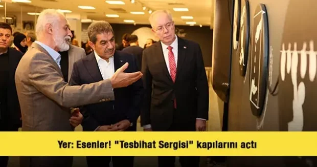 İstanbul haberleri Yer: Esenler! Tesbihat Sergisi kapılarını açtı 17 Kasım 2025