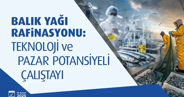 Balık Yağı Rafinasyonu Çalıştayı sektörü Sinop ta bir araya getiriyor Sinop Haberleri