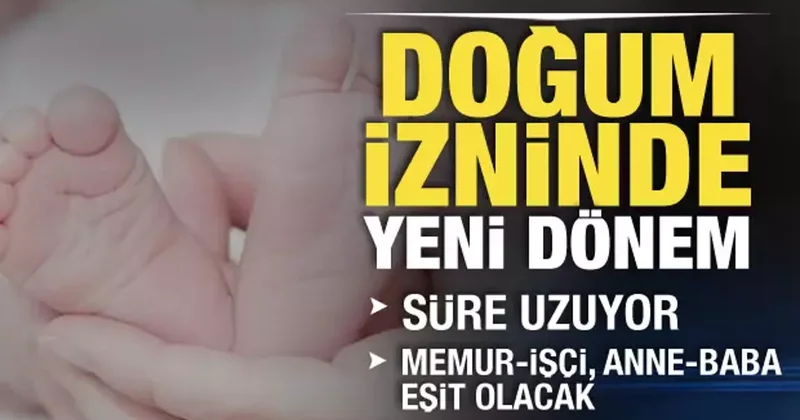 Doğum izninde yeni düzenleme: Süre uzuyor, ebeveynlere ortak hak geliyor