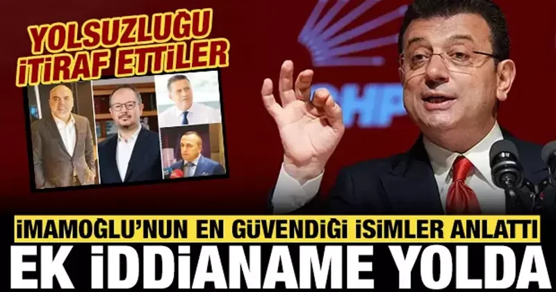 İmamoğlu nun en güvendiği isimler yolsuzluğu anlattı: Ek iddianame yolda!