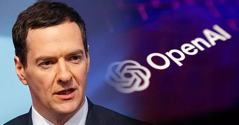 OpenAI dan sürpriz transfer! Dev projenin başına eski İngiliz bakan geçti