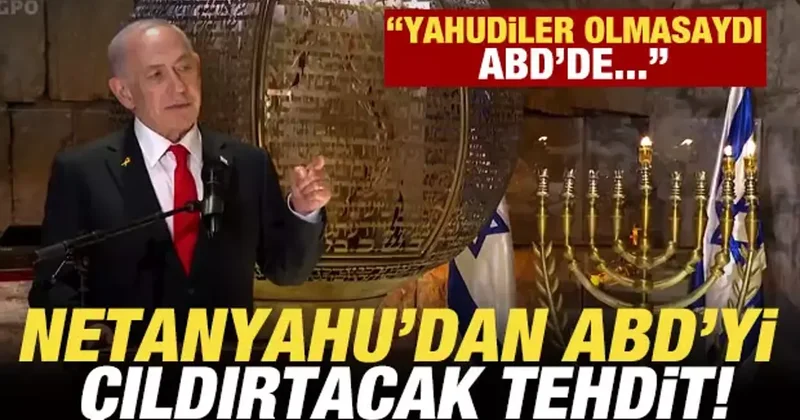Netanyahu’dan ABD’yi çıldırtacak tehdit: Yahudiler olmasaydı ABD...