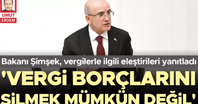 Bakan Şimşek milletvekillerinin sorularını yanıtladı: ‘Vergi borçlarını silmek mümkün değil