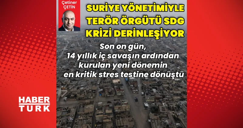 Yeni Suriye yönetimi ile terör örgütü SDG arasındaki kriz derinleşiyor Dış Haberler