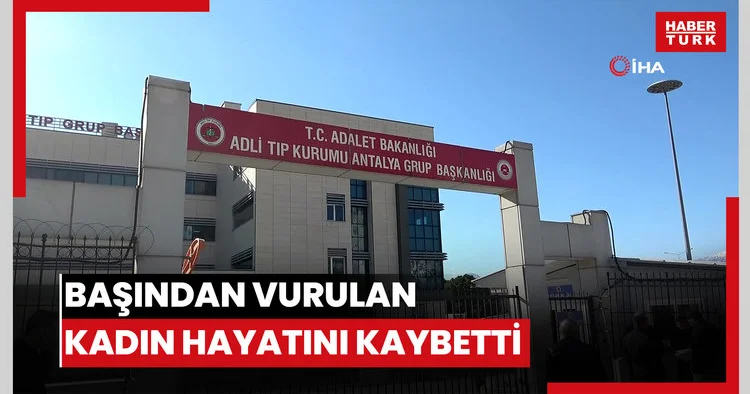 Başından vurulmuş halde eşi tarafından hastaneye götürülen kadın hayatını kaybetti