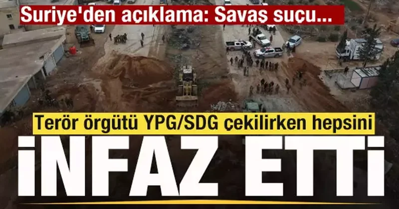 Terör örgütü YPG/SDG çekilirken hepsini infaz etti! Suriye den açıklama: Savaş suçu...