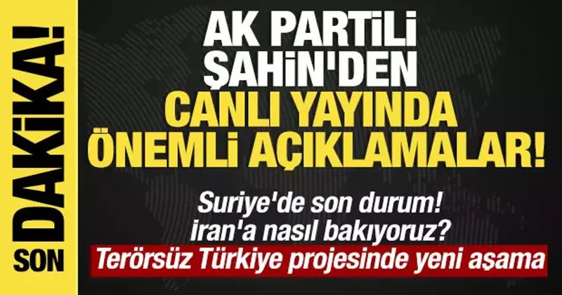 AK Partili Şahin den canlı yayında önemli açıklamalar!