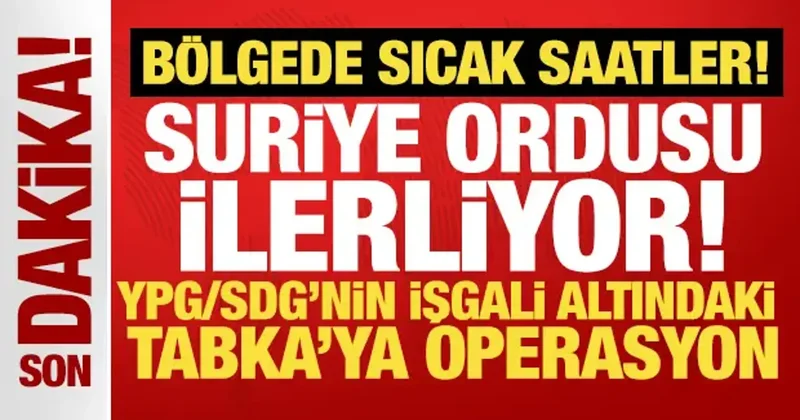 Bölgede sıcak saatler: Suriye ordusu Tabka’da kontrol sağladı