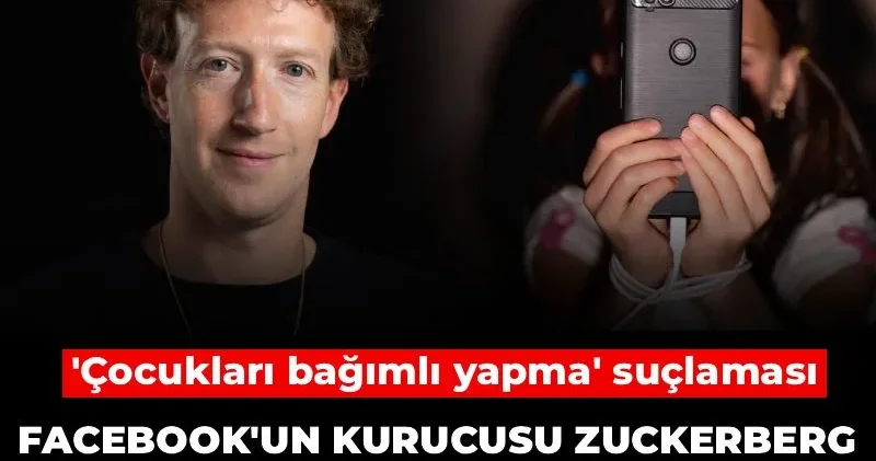 Facebook un kurucusu Zuckerberg yargılanıyor! Çocukları bağımlı yapma suçlaması