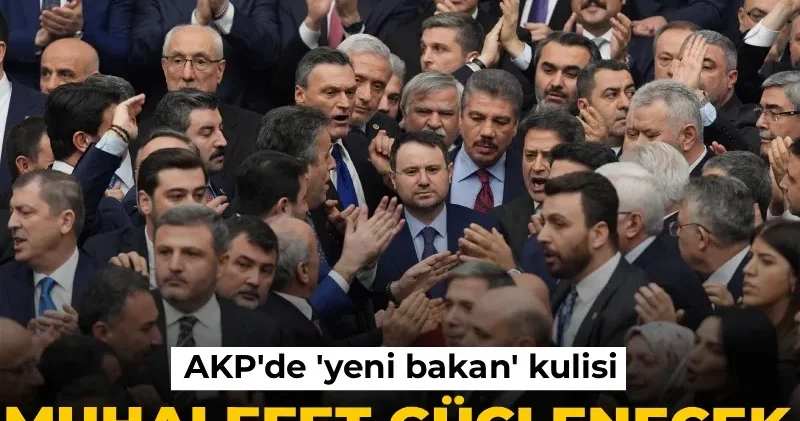 AKP de yeni bakan kulisi: Muhalefet güçlenecek diye tedirginlik var