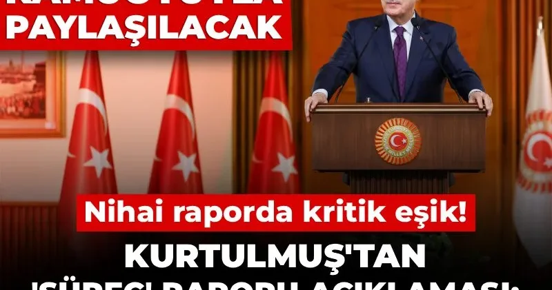 Numan Kurtulmuş tan nihai rapor açıklaması: Kamuoyuyla paylaşılacak rapor büyük bir çoğunlukla kabul edilecek