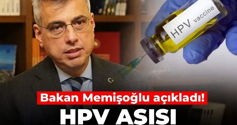 HPV aşısı ücretsiz mi oluyor? Bakan Memişoğlu açıkladı