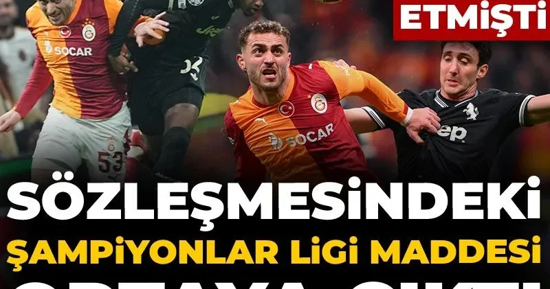 Barış Alper in sözleşmesindeki Şampiyonlar Ligi maddesi ortaya çıktı: Juventus u allak bullak etti